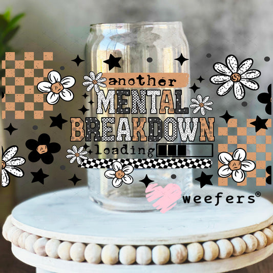 Another Mental Breakdown Loading UV DTF Cup Wrap 16oz Libbey Glass Original Size Weefers