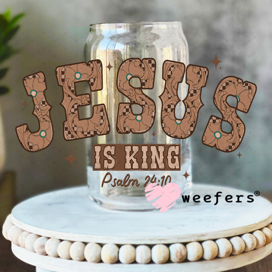 Jesus is King Psalm 24:10 UV DTF Decal 16oz Libbey Glass Original Size Weefers