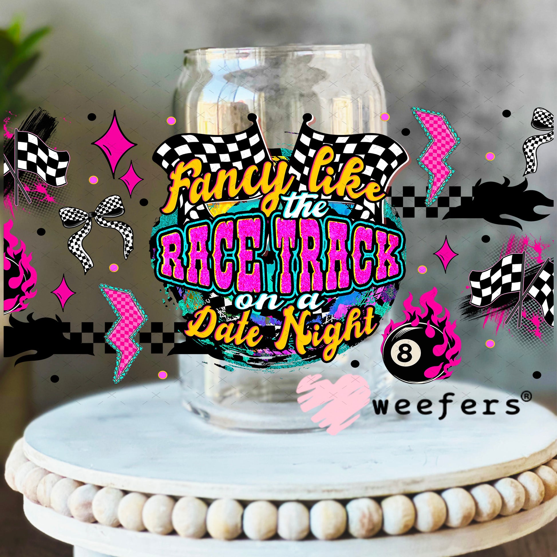 Fancy Like the Race Track on a Date Night UV DTF Cup Wrap - Weefers Exclusive 16oz Libbey Glass Original Size Weefers