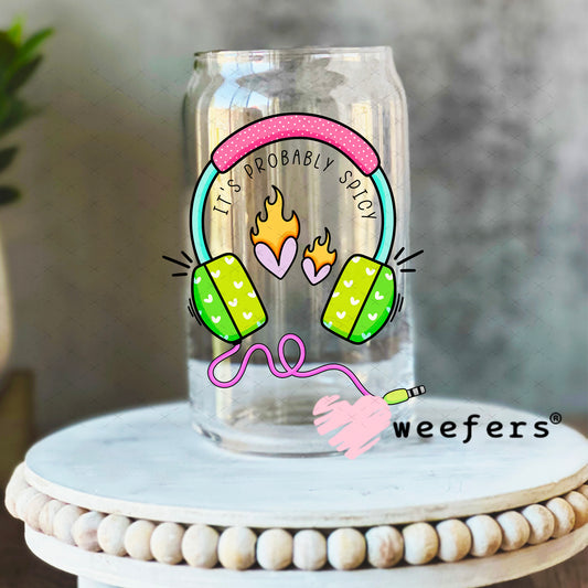 It's probably Spicy UV DTF Decal 16oz Libbey Glass Original Size Weefers