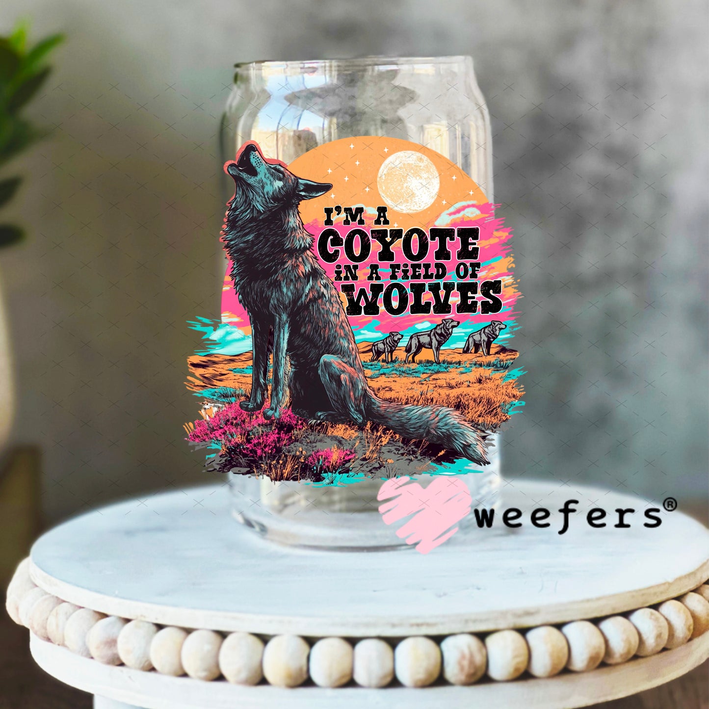 I'm a Coyote in a Field of Wolves UV DTF Decal 16oz Libbey Glass Original Size Weefers