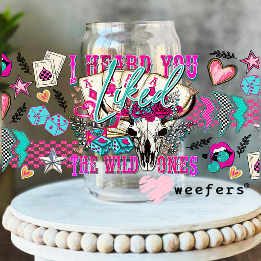 I Heard You Liked the Wild Ones UV DTF Cup Wrap - Weefers Exclusive 16oz Libbey Glass Original Size Weefers