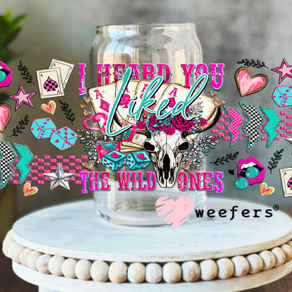I Heard You Liked the Wild Ones UV DTF Cup Wrap - Weefers Exclusive 16oz Libbey Glass Original Size Cup Wrap Weefers