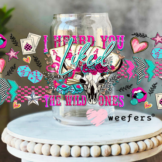 I Heard You Liked the Wild Ones UV DTF Cup Wrap - Weefers Exclusive 16oz Libbey Glass Original Size Cup Wrap Weefers