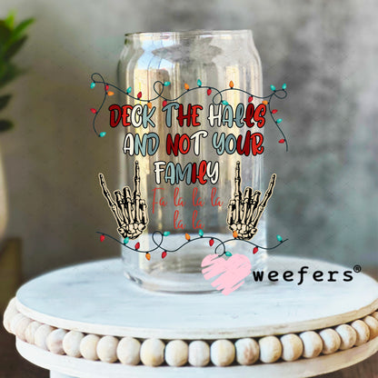 Deck the halls and Not Your Family UV DTF Decal 16oz Libbey Glass Original Size Weefers