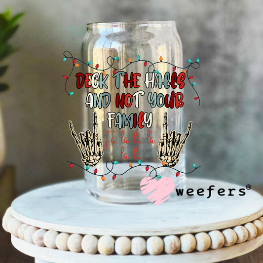 Deck the halls and Not Your Family UV DTF Decal 16oz Libbey Glass Original Size Weefers
