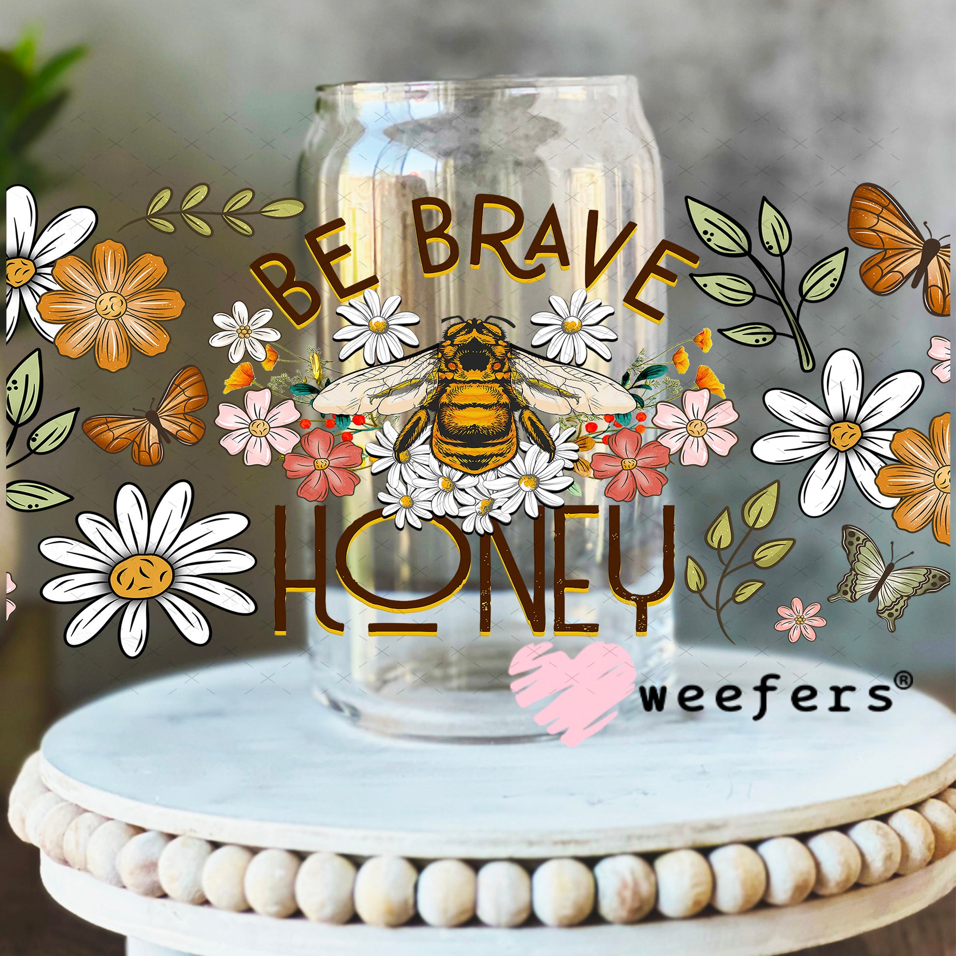 Be Brave Honey UV DTF Cup Wrap - Weefers Exclusive 16oz Libbey Glass Original Size Weefers