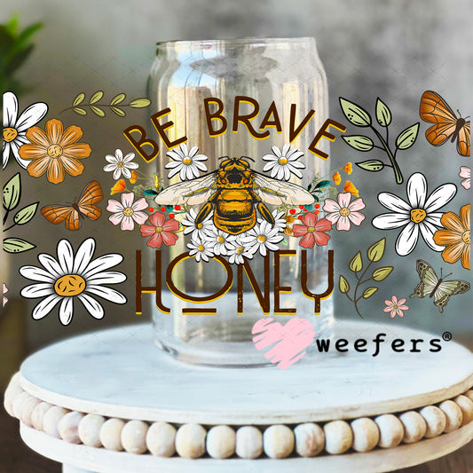 Be Brave Honey UV DTF Cup Wrap - Weefers Exclusive 16oz Libbey Glass Original Size Weefers