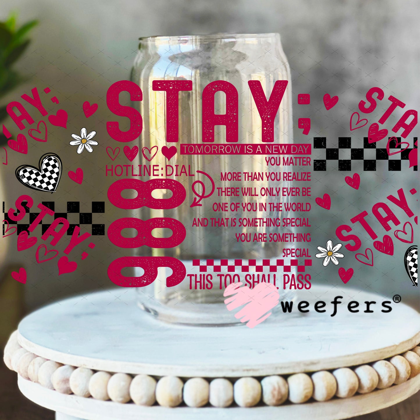 Stay 988 You Matter! UV DTF Cup Wrap - Weefers Exclusive 16oz Libbey Glass Original Size Weefers