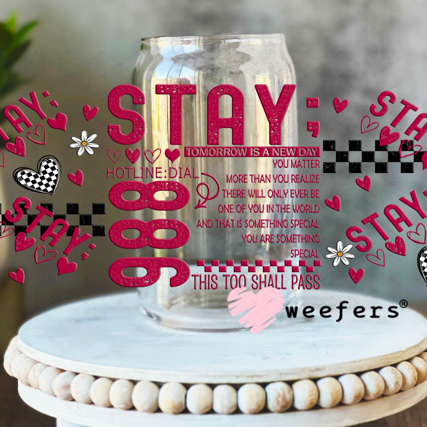 Stay 988 You Matter! UV DTF Cup Wrap - Weefers Exclusive 16oz Libbey Glass Original Size Cup Wrap Weefers