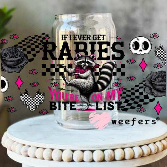 If I Ever Get Rabies You're on my Bite List UV DTF Cup Wrap - Weefers Exclusive 16oz Libbey Glass Original Size Weefers