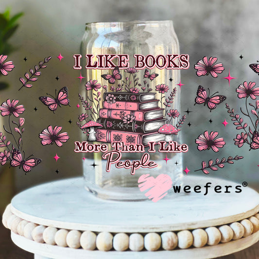 I Like Books More Than I Like People UV DTF Cup Wrap - Weefers® Exclusive 16oz Libbey Glass Original Size Cup Wrap Weefers
