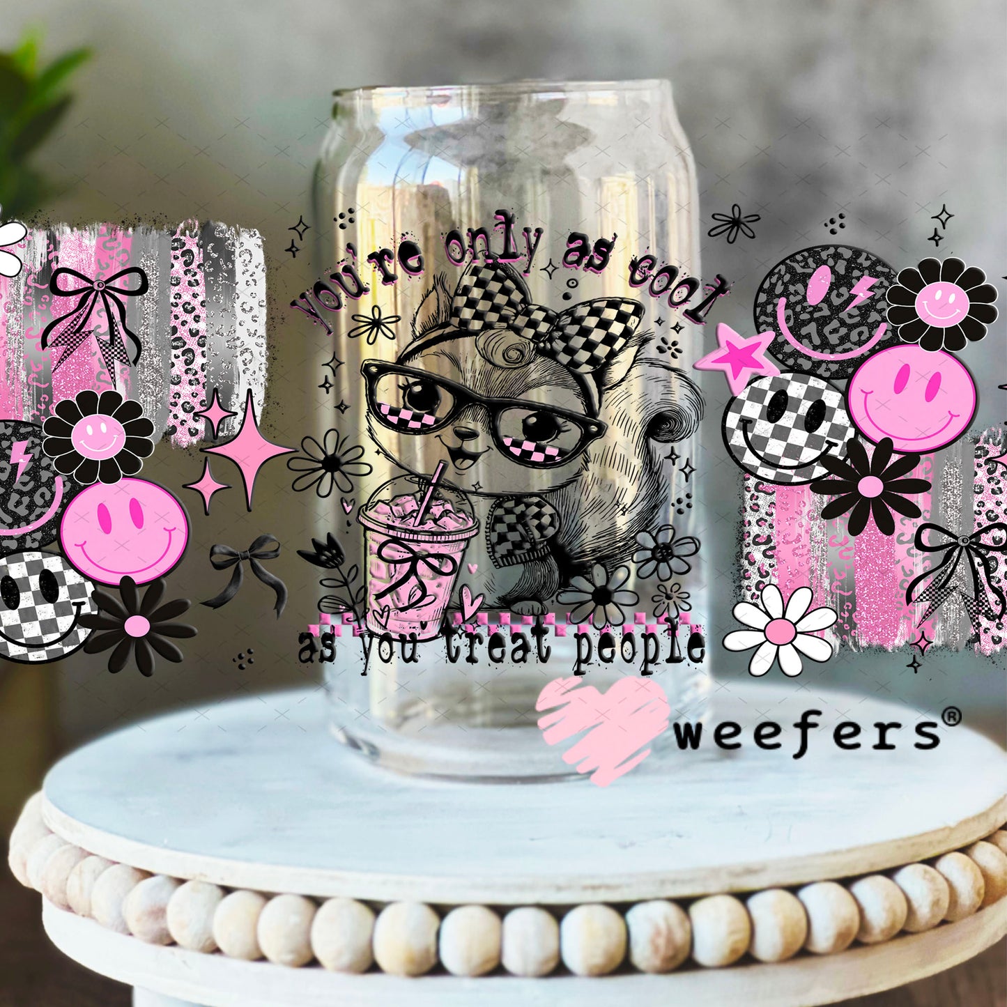 You're Only as Cool as You Treat People UV DTF Cup Wrap - Weefers Exclusive 16oz Libbey Glass Original Size Cup Wrap Weefers