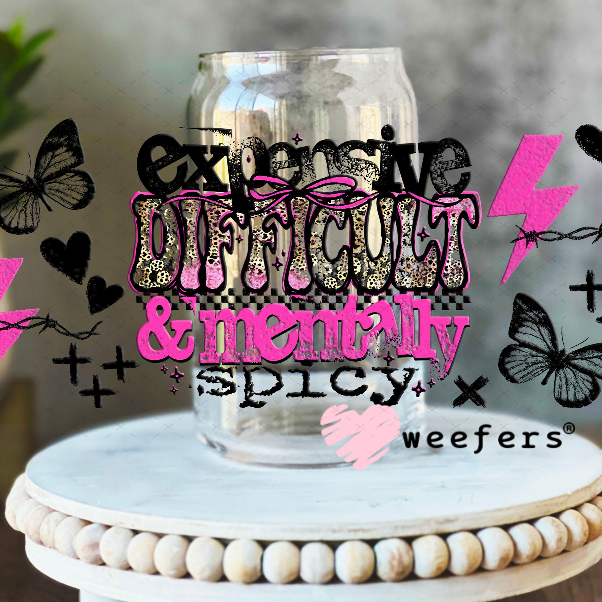 Expensive Difficult and Mentally Spicy UV DTF Cup Wrap - Weefers® Exclusive 16oz Libbey Glass Original Size Cup Wrap Weefers