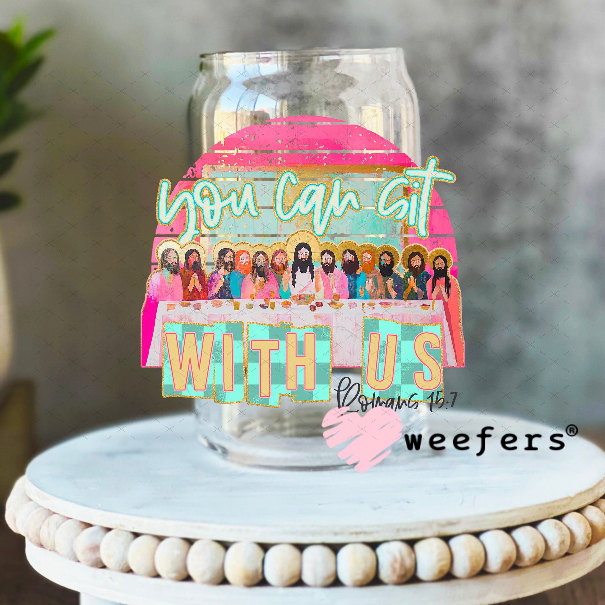 You Can Sit With Us UV DTF Decal 16oz Libbey Glass Original Size Weefers