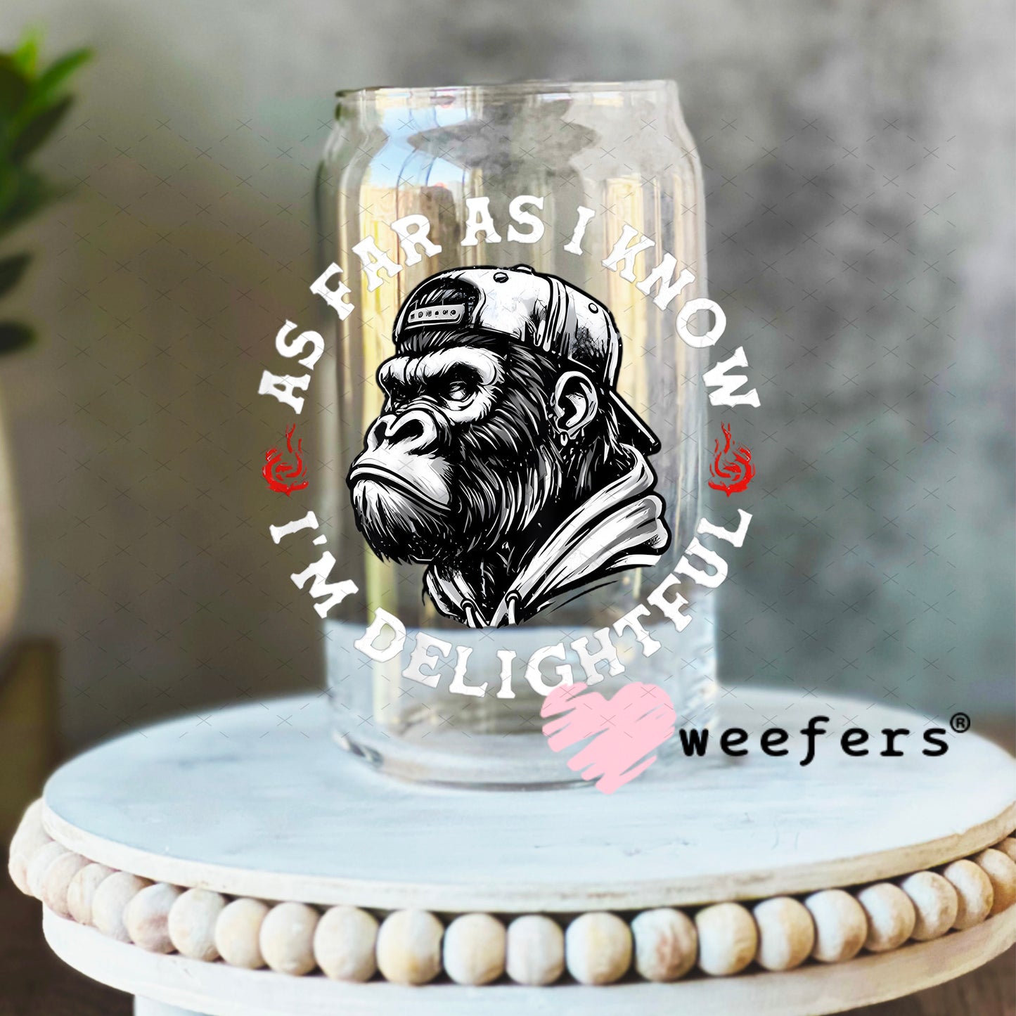 As Far as I Know I'm Delightful UV DTF Decal 16oz Libbey Glass Original Size Weefers