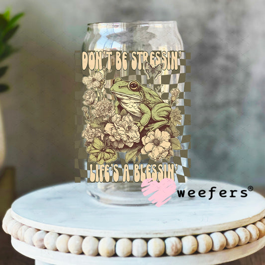 UV DTF Decal - Don't Be Stressin' Life's a Blessin' 16oz Libbey Glass Original Size Weefers
