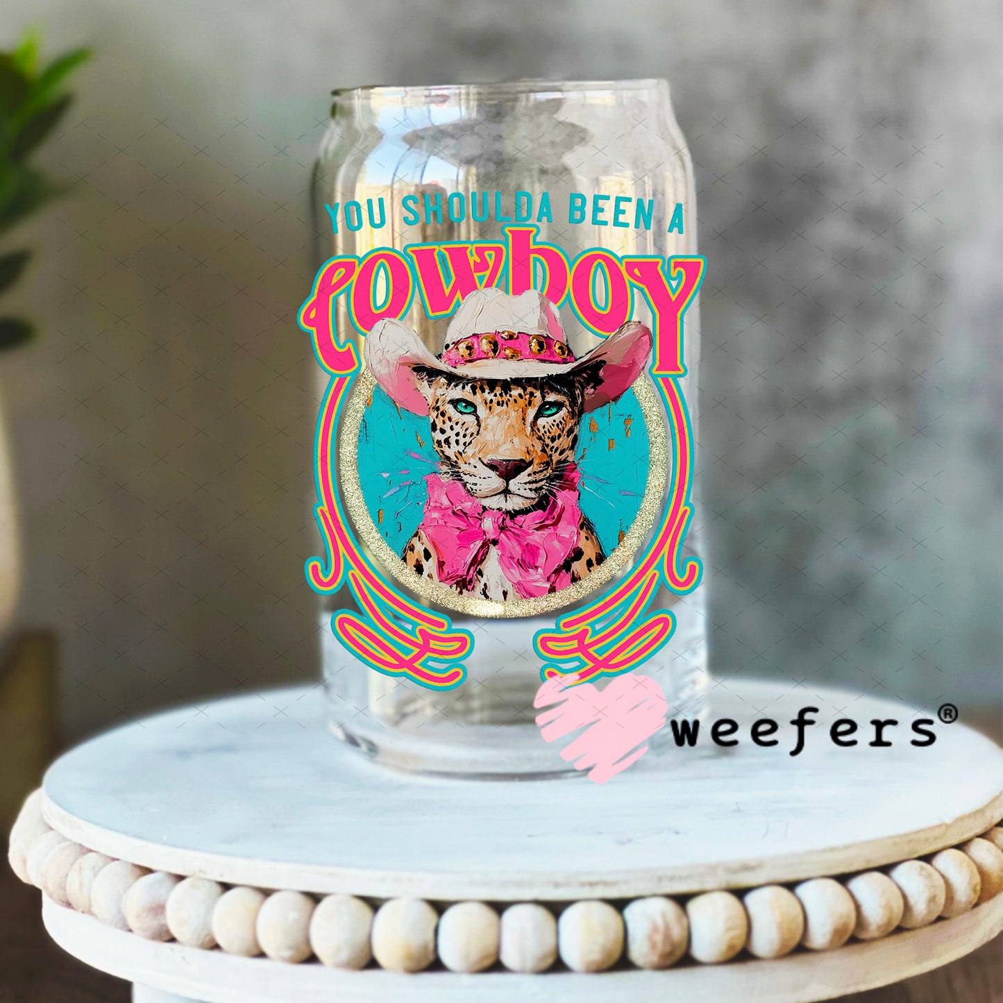 UV DTF Decal - You Shoulda Been a Cowboy 16oz Libbey Glass Original Size Weefers