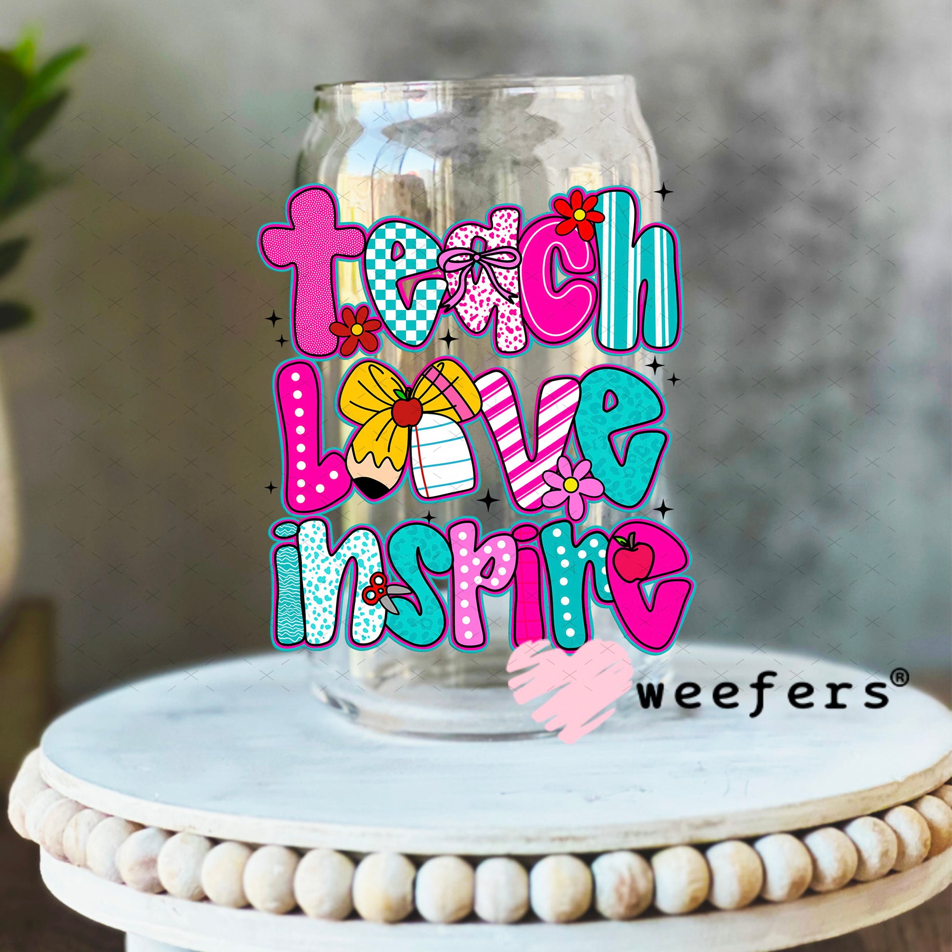 UV DTF Decal - Teach Love Inspire Teal and Magenta 16oz Libbey Glass Original Size Weefers