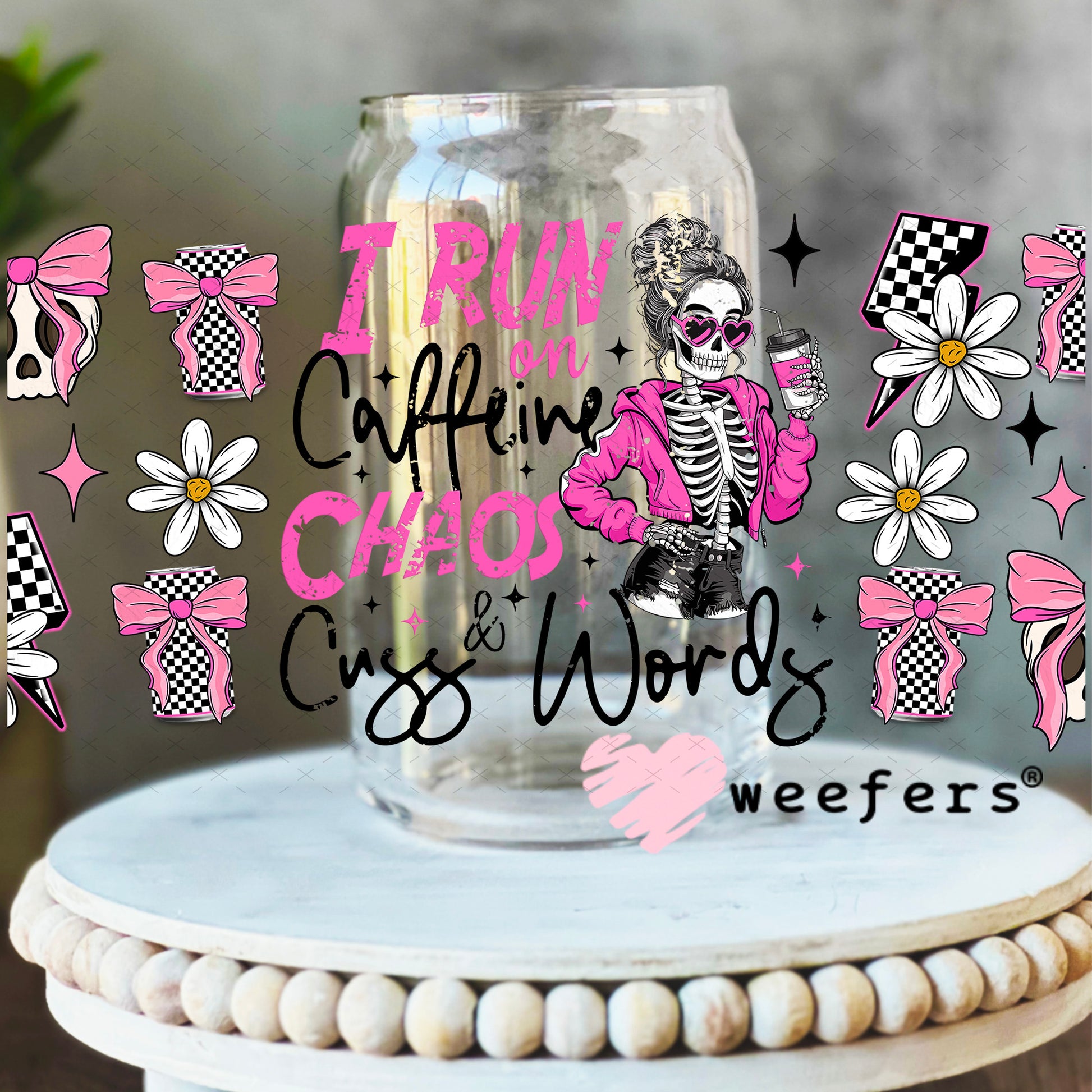 UV DTF Cup Wrap – I Run on Caffeine Chaos and Cuss Words 16oz Libbey Glass Original Size Weefers