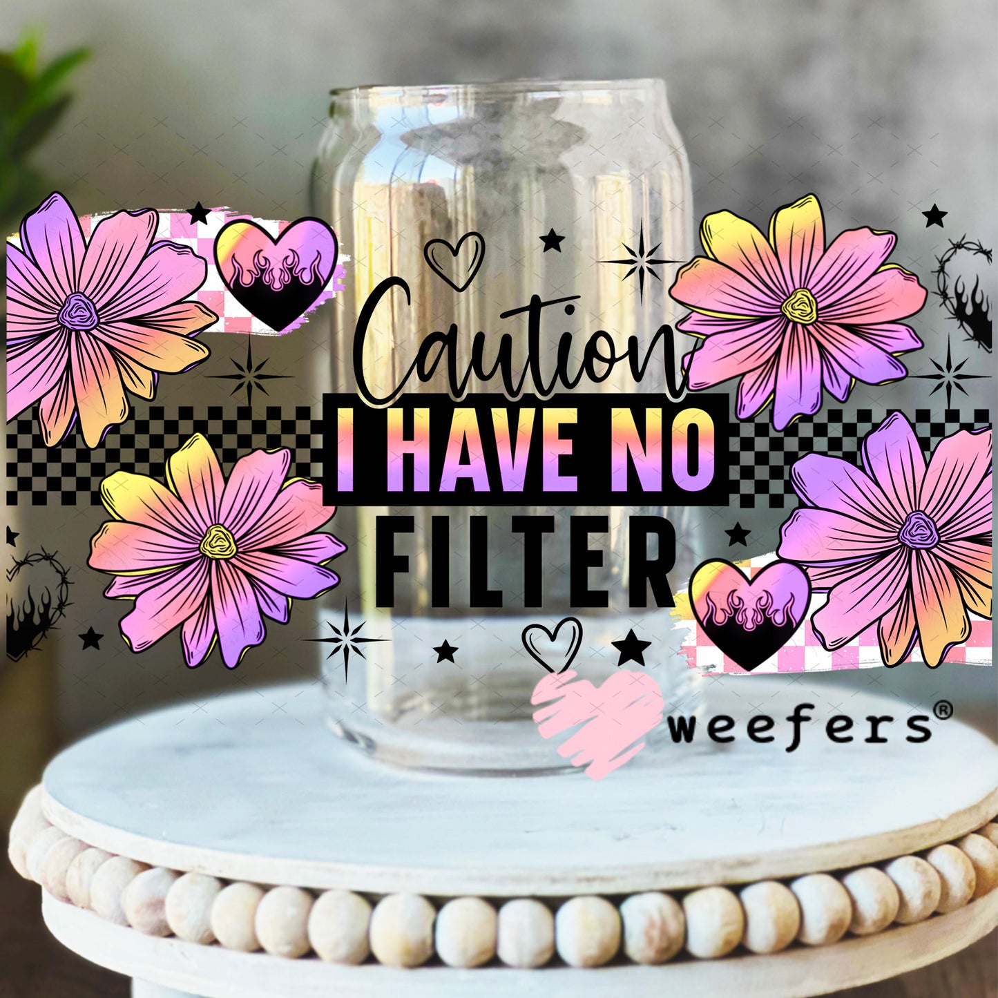 UV DTF Cup Wrap – Caution I have no Filter 16oz Libbey Glass Original Size Weefers