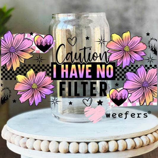 UV DTF Cup Wrap – Caution I have no Filter 16oz Libbey Glass Original Size Weefers