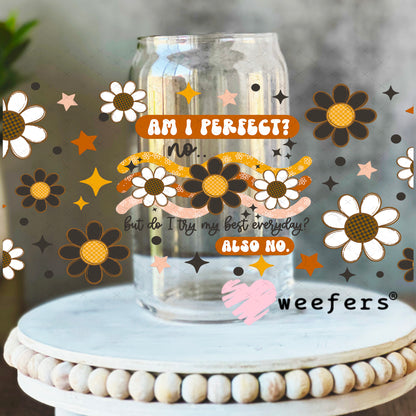 UV DTF Cup Wrap – Am I Perfect 16oz Libbey Glass Original Size Weefers