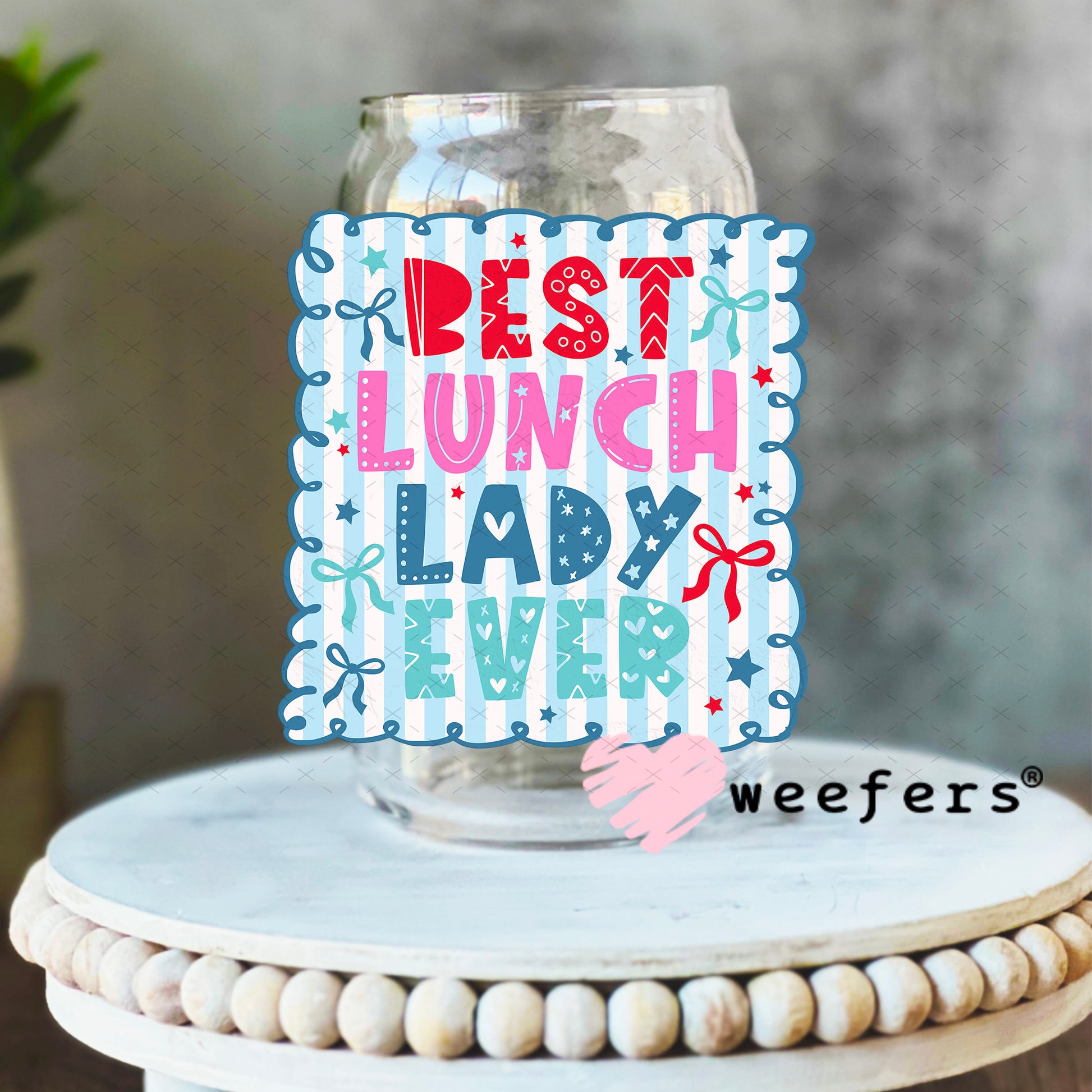 UV DTF Decal - Best Lunch Lady Ever 16oz Libbey Glass Original Size Weefers