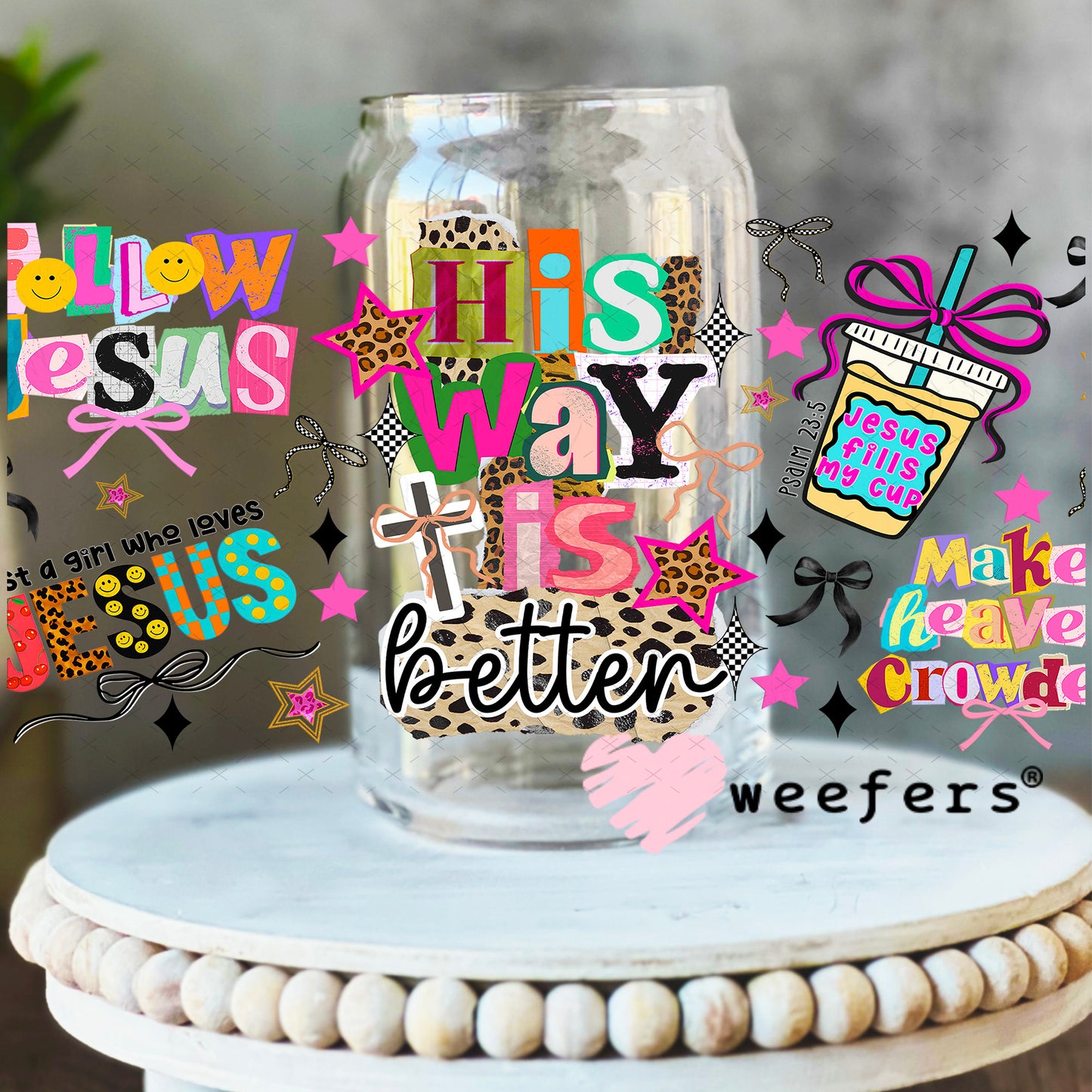 UV DTF Cup Wrap – His Way is Better - Weefers Exclusive 16oz Libbey Glass Original Size Weefers