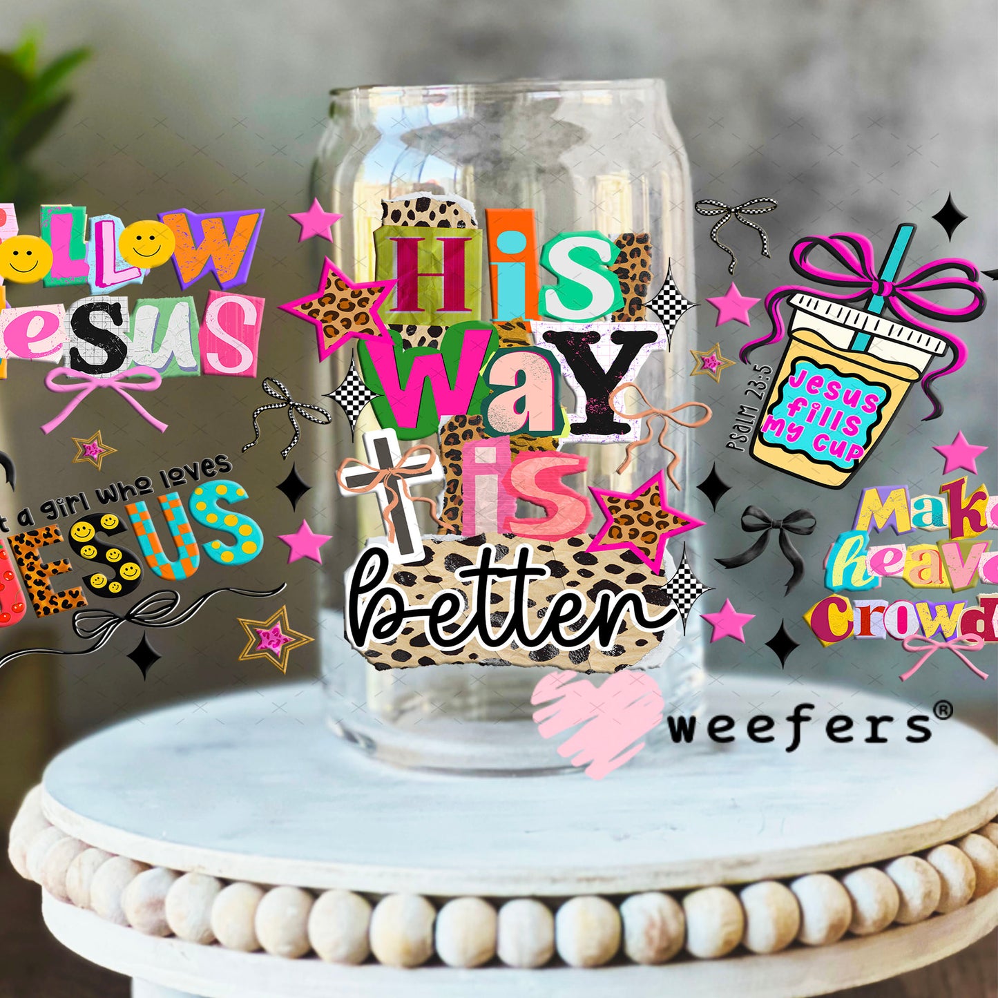 UV DTF Cup Wrap – His Way is Better - Weefers Exclusive 16oz Libbey Glass Original Size Cup Wrap Weefers