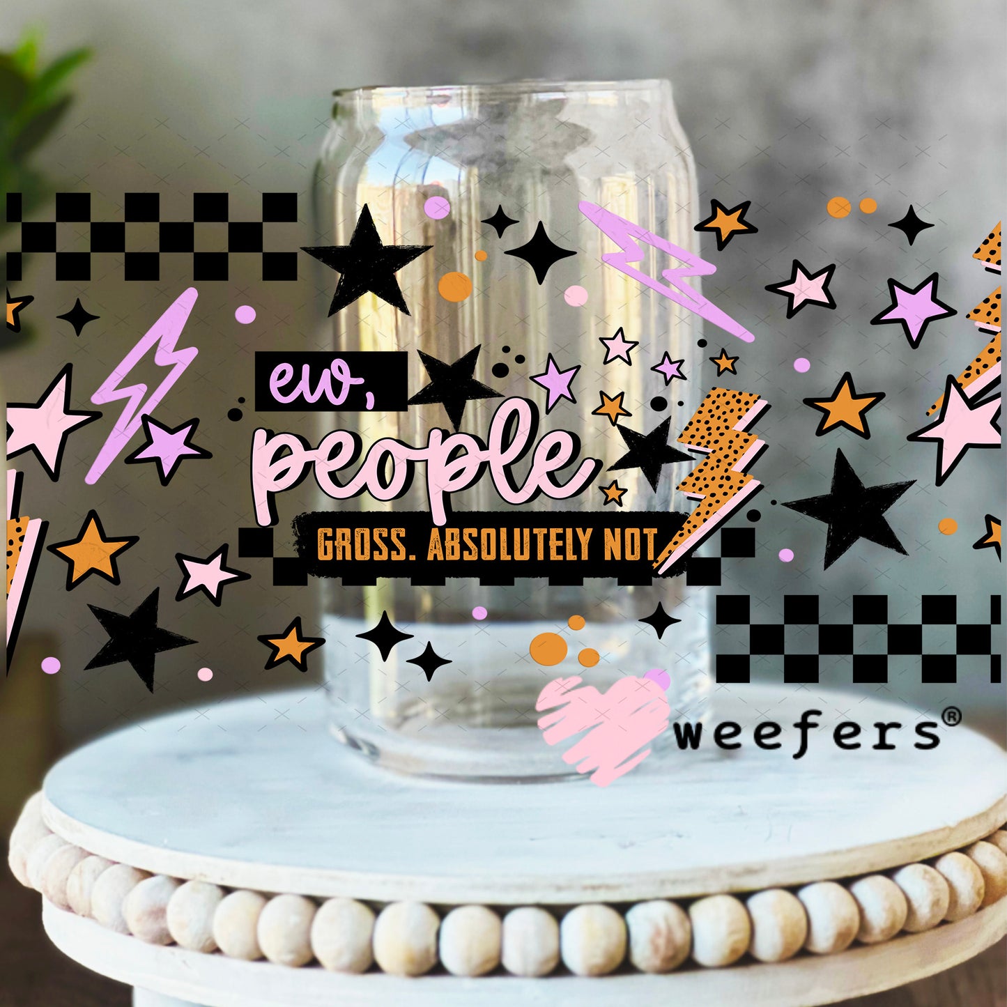 UV DTF Cup Wrap – Ew, people Gross Absolutely Not 16oz Libbey Glass Original Size Weefers