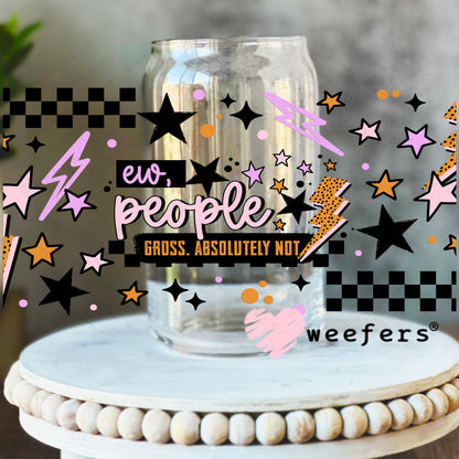 UV DTF Cup Wrap – Ew, people Gross Absolutely Not 16oz Libbey Glass Original Size Weefers