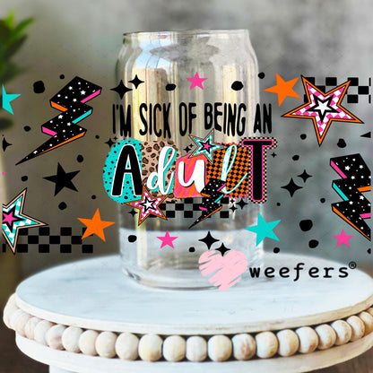UV DTF Cup Wrap – I'm Sick of Being An Adult 16oz Libbey Glass Original Size Weefers