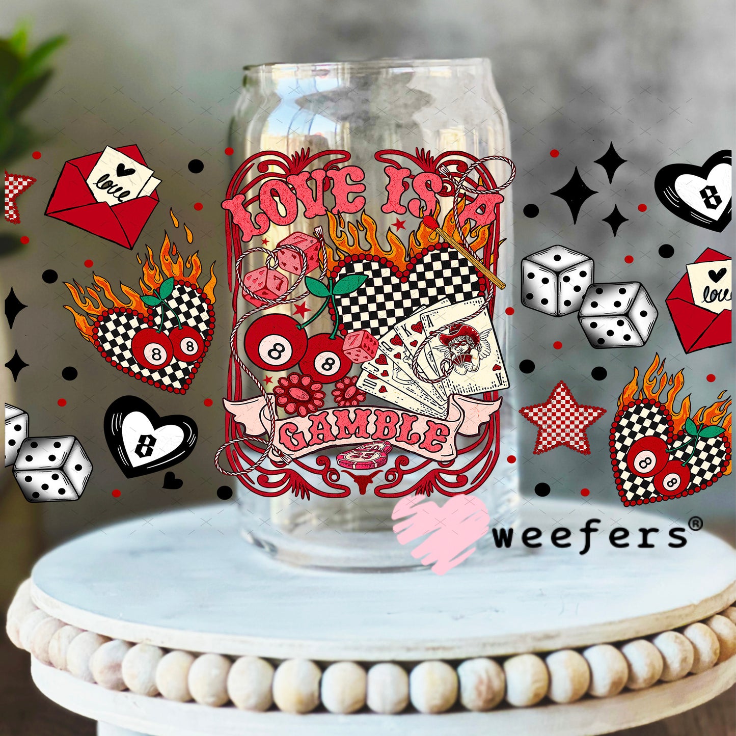 UV DTF Cup Wrap – Love is a Gamble - Weefers Exclusive 16oz Libbey Glass Original Size Weefers