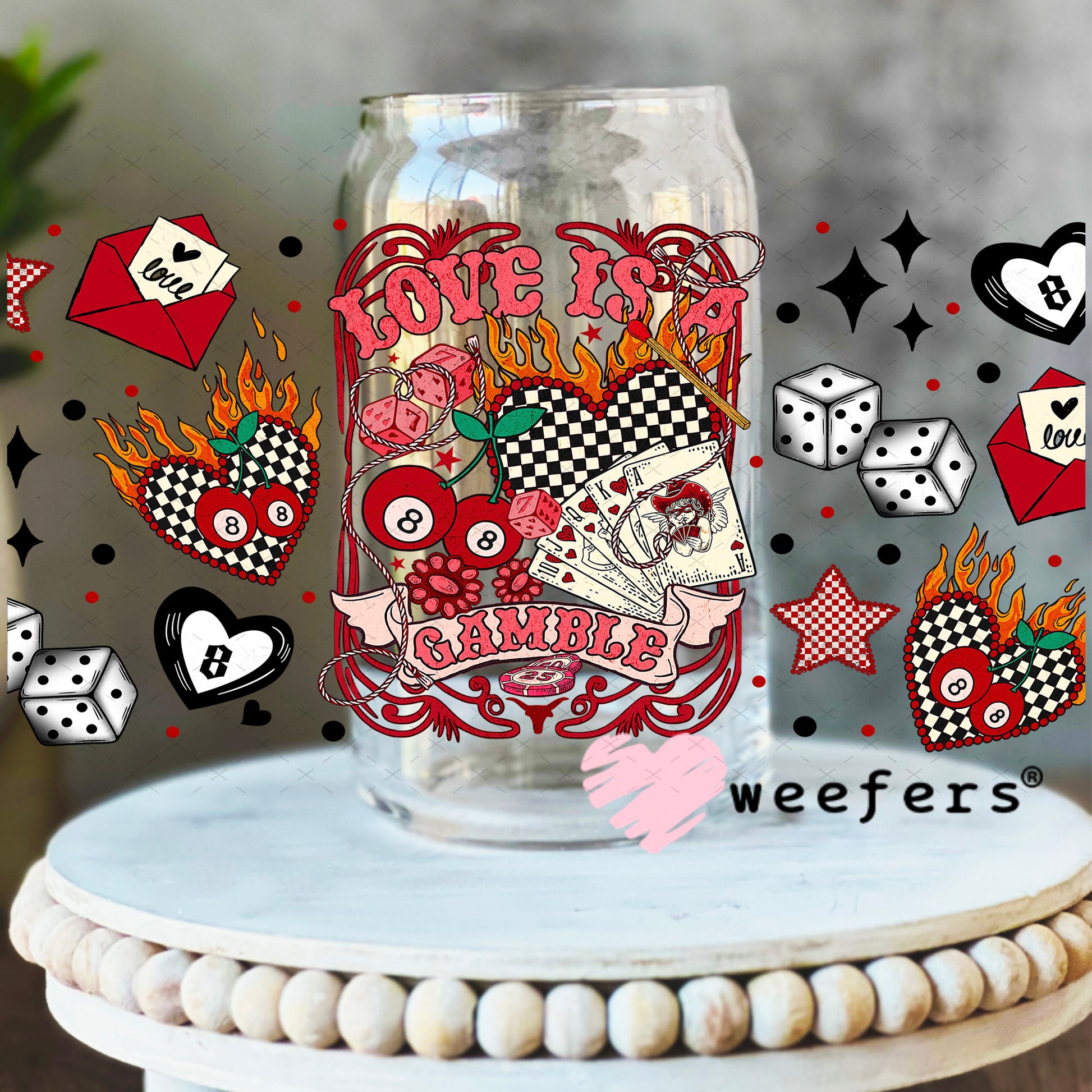 UV DTF Cup Wrap – Love is a Gamble - Weefers Exclusive 16oz Libbey Glass Original Size Weefers