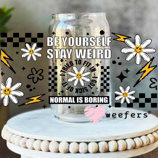 UV DTF Cup Wrap – Be Yourself Stay Weird 16oz Libbey Glass Original Size Weefers