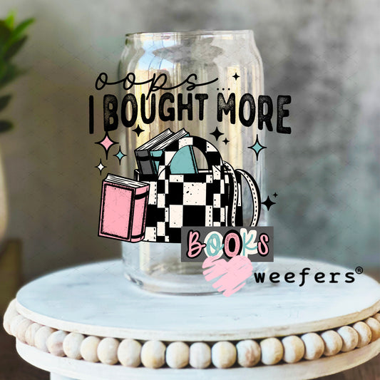 UV DTF Decal - Oops I Bought More Books 16oz Libbey Glass Original Size Weefers