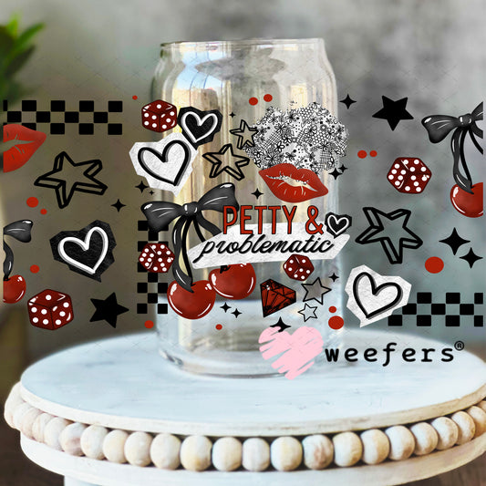 UV DTF Cup Wrap – Petty and Problematic 16oz Libbey Glass Original Size Weefers