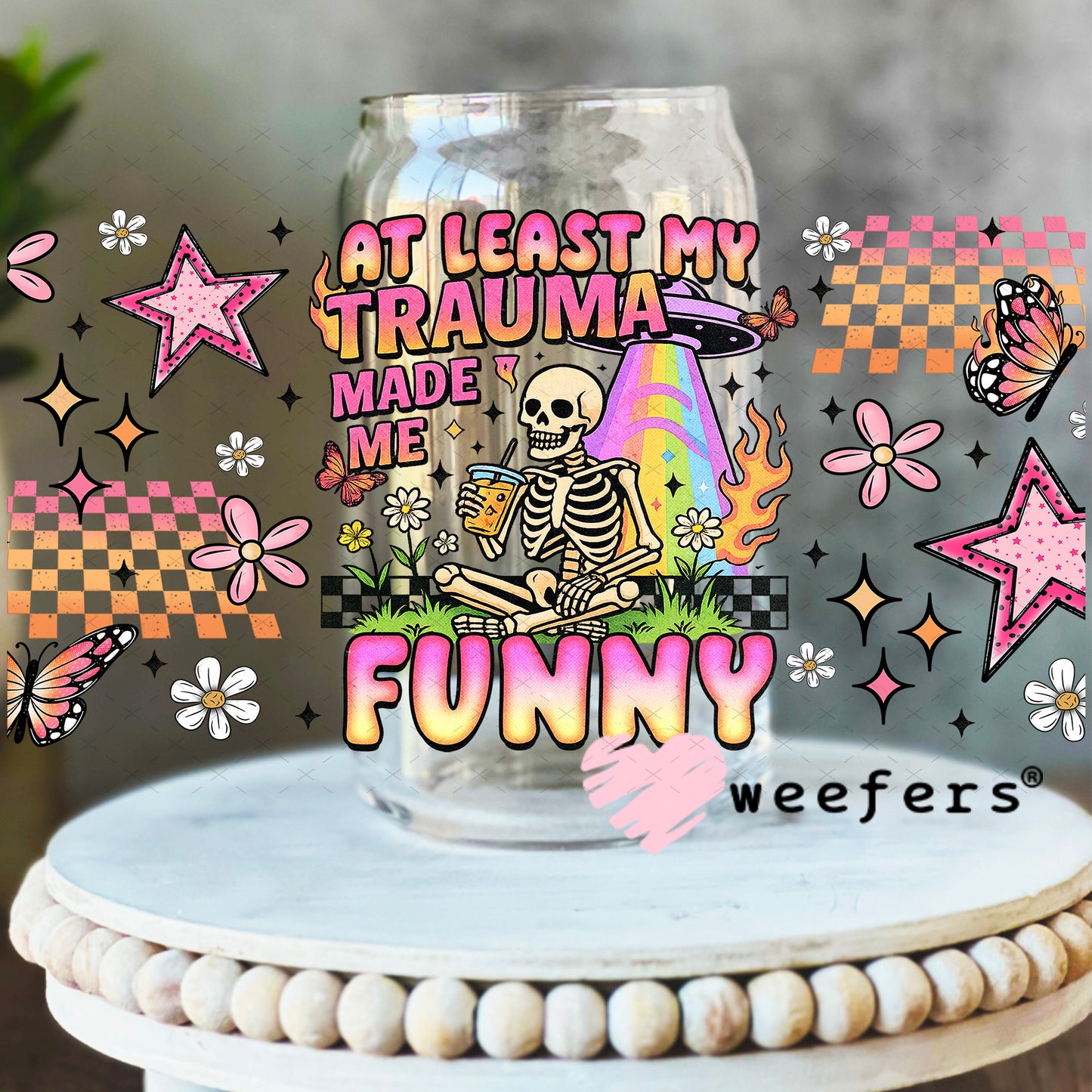UV DTF Cup Wrap – At Least My Trauma Made Me Funny - Weefers Exclusive 16oz Libbey Glass Original Size Weefers