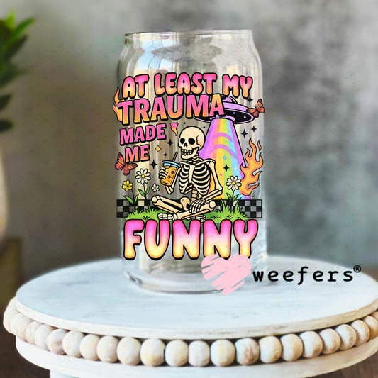 UV DTF Decal - At Least My Trauma Made Me Funny 16oz Libbey Glass Original Size Weefers