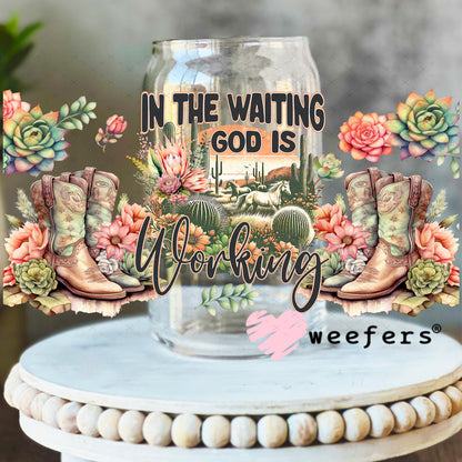 UV DTF Cup Wrap – In the Waiting God is Working - Weefers Exclusive 16oz Libbey Glass Original Size Weefers
