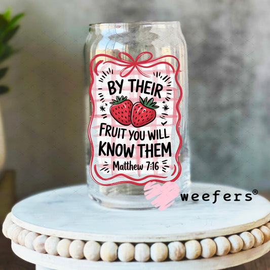 UV DTF Decal - By Their Fruit You Will Know Them Matthew 7:16 16oz Libbey Glass Original Size Weefers