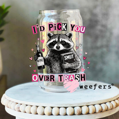 UV DTF Decal - I'd Pick Trash Over You 16oz Libbey Glass Original Size Weefers