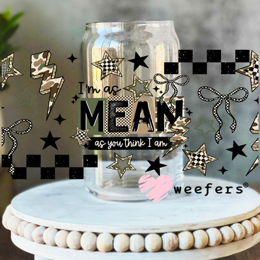 UV DTF Cup Wrap – I'm as Mean as You Think I am 16oz Libbey Glass Original Size Weefers