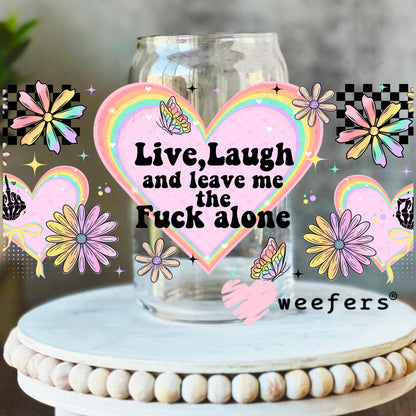 UV DTF Cup Wrap – Live Laugh and Leave Me the F Along 16oz Libbey Glass Original Size Weefers