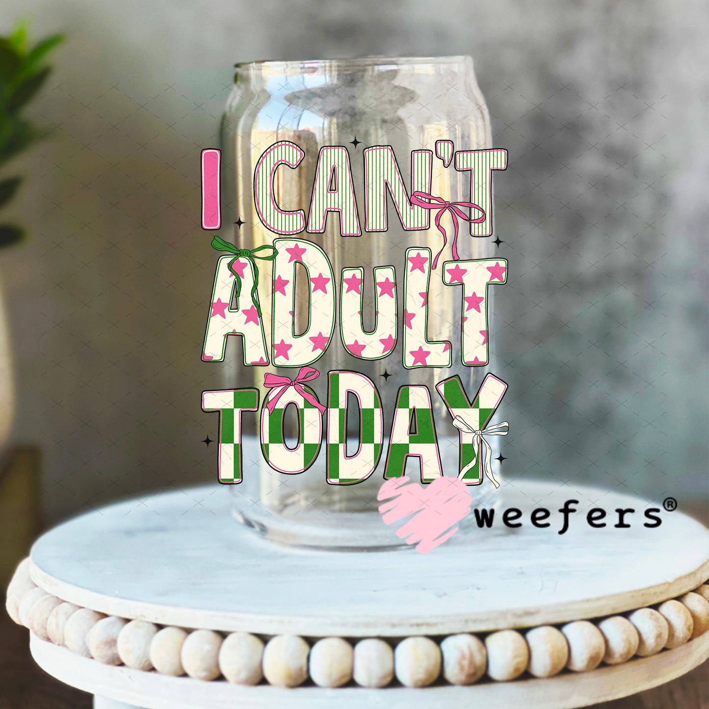 UV DTF Decal - I Can't Adult Today 16oz Libbey Glass Original Size Weefers