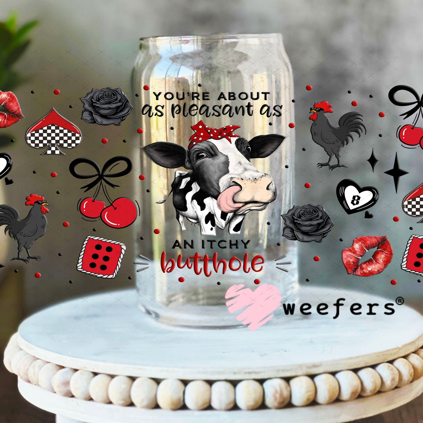 UV DTF Cup Wrap – You're About as pleasant as an Itchy Butthole - Weefers® Exclusive 16oz Libbey Glass Original Size Cup Wrap Weefers