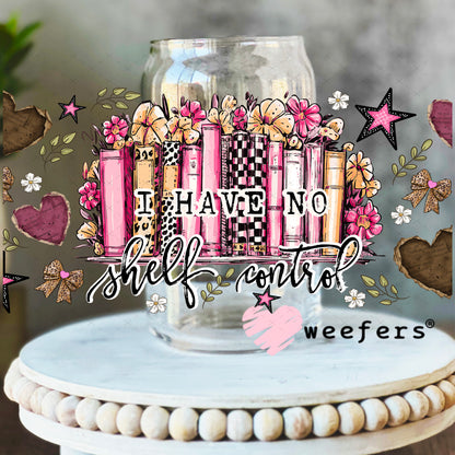 UV DTF Cup Wrap – I Have No Shelf Control - Weefers Exclusive 16oz Libbey Glass Original Size Weefers