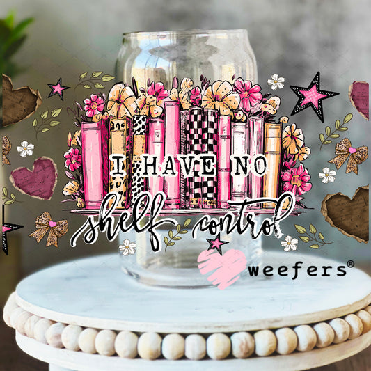 UV DTF Cup Wrap – I Have No Shelf Control - Weefers Exclusive 16oz Libbey Glass Original Size Weefers