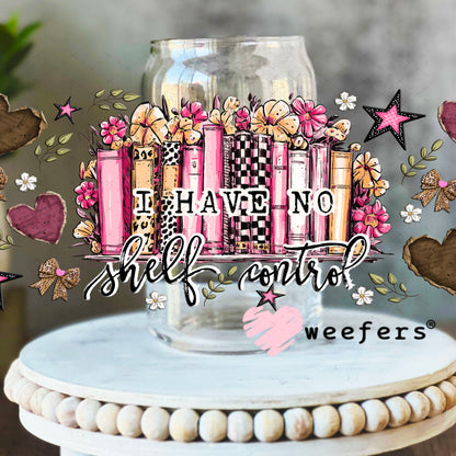 UV DTF Cup Wrap – I Have No Shelf Control - Weefers® Exclusive 16oz Libbey Glass Original Size Cup Wrap Weefers
